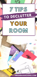 Collage of colorful papers and items scattered around, with text overlay "7 TIPS TO DECLUTTER YOUR ROOM"